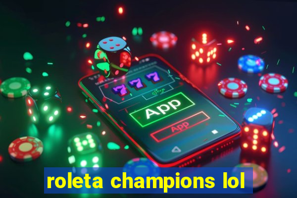 roleta champions lol